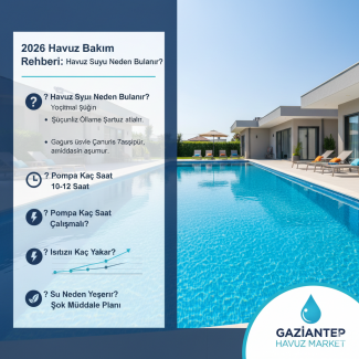 2026 Havuz Bakım Rehberi: Havuz Suyu Neden Bulanır? (Kesin ve Teknik Çözümler)