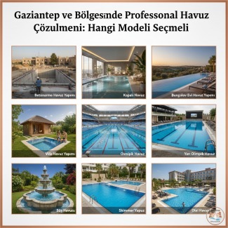 Gaziantep ve Bölgesinde Profesyonel Havuz Çözümleri: Hangi Modeli Seçmeli?